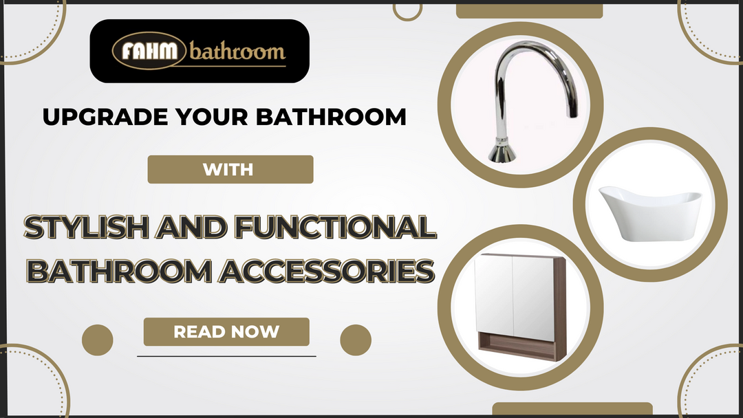 UPGRADE YOUR BATHROOM WITH STYLISH AND BATHROOM ACCESSORIES